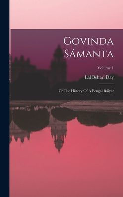 Govinda S?Anta: Or The History Of A Bengal R?Yat; Volume 1