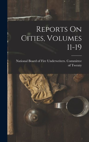 Reports On Cities, Volumes 11-19