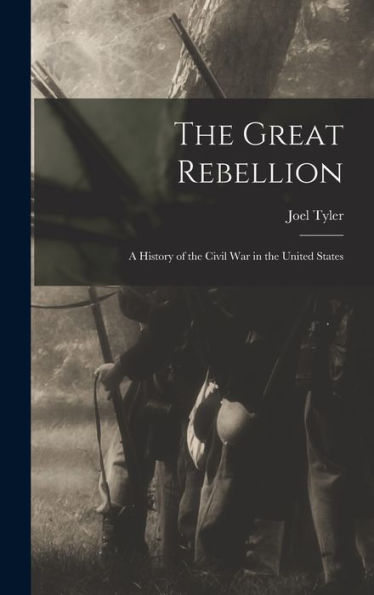 The Great Rebellion; A History Of The Civil War In The United States