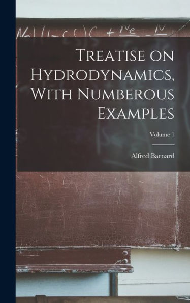 Treatise On Hydrodynamics, With Numberous Examples; Volume 1