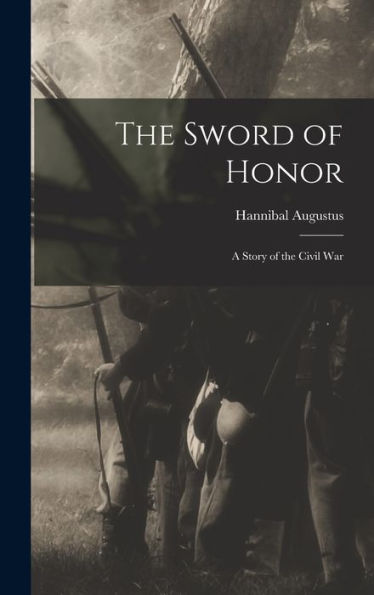 The Sword Of Honor; A Story Of The Civil War