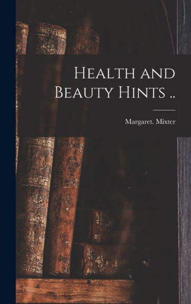 Health And Beauty Hints ..