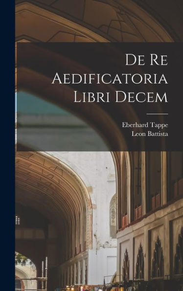 De Re Aedificatoria Libri Decem (Latin Edition)