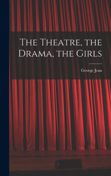 The Theatre, The Drama, The Girls
