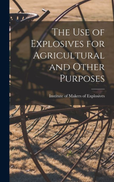 The Use Of Explosives For Agricultural And Other Purposes