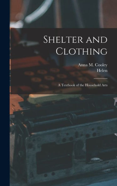 Shelter And Clothing; A Textbook Of The Household Arts