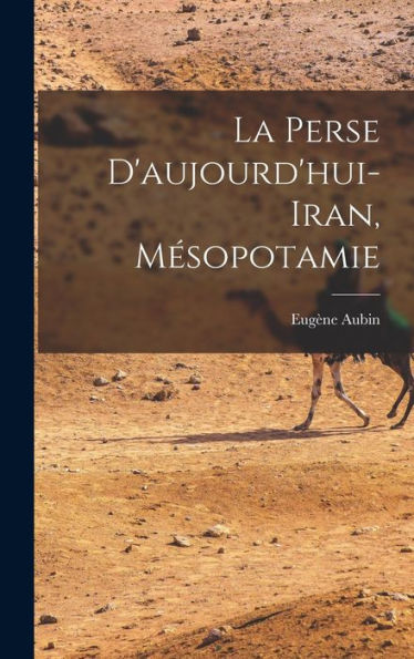 La Perse D'Aujourd'Hui- Iran, Mesopotamie (French Edition)