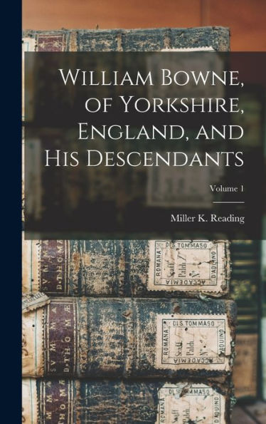 William Bowne, Of Yorkshire, England, And His Descendants; Volume 1