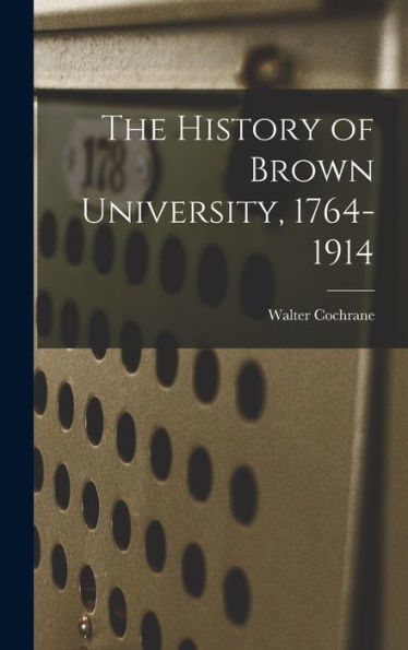 The History Of Brown University, 1764-1914