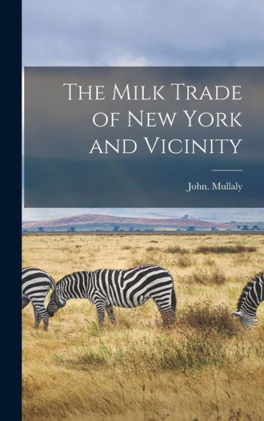 The Milk Trade Of New York And Vicinity