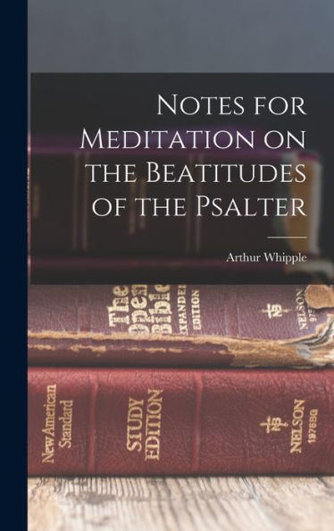 Notes For Meditation On The Beatitudes Of The Psalter