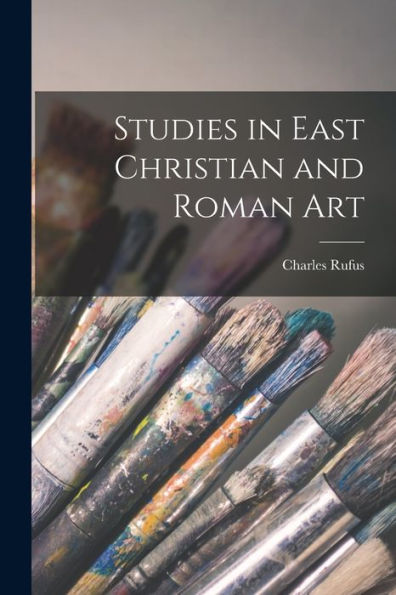 Studies In East Christian And Roman Art