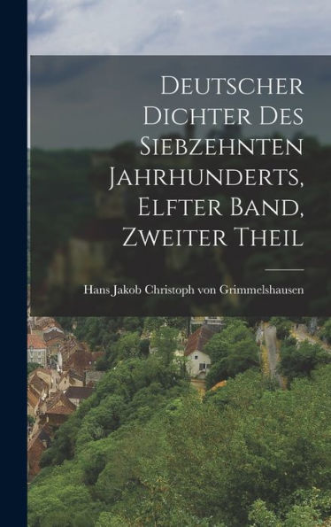Deutscher Dichter Des Siebzehnten Jahrhunderts, Elfter Band, Zweiter Theil (German Edition)