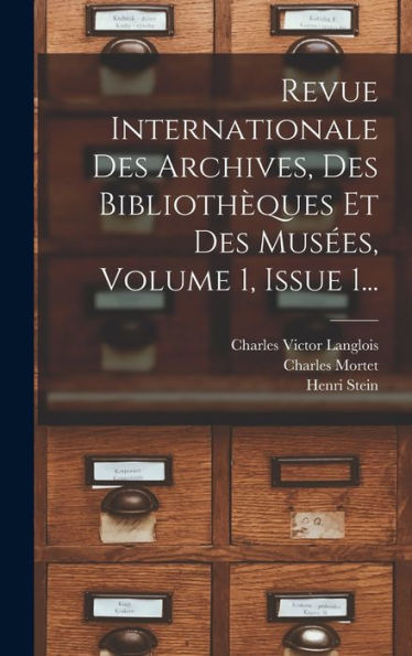 Revue Internationale Des Archives, Des Biblioth?Ues Et Des Mus?S, Volume 1, Issue 1... (French Edition)