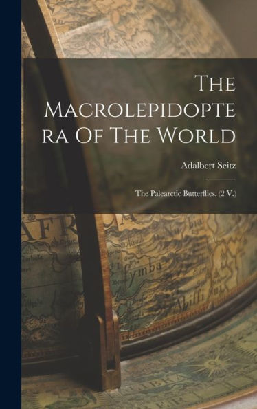 The Macrolepidoptera Of The World: The Palearctic Butterflies. (2 V.)