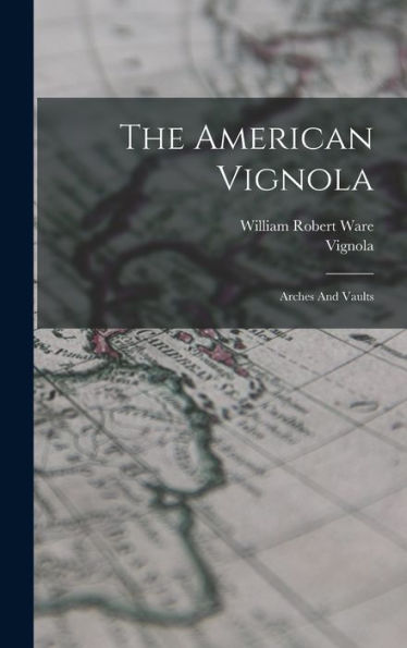 The American Vignola: Arches And Vaults