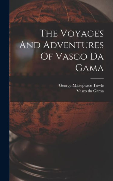 The Voyages And Adventures Of Vasco Da Gama