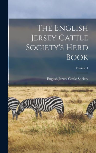 The English Jersey Cattle Society's Herd Book; Volume 1