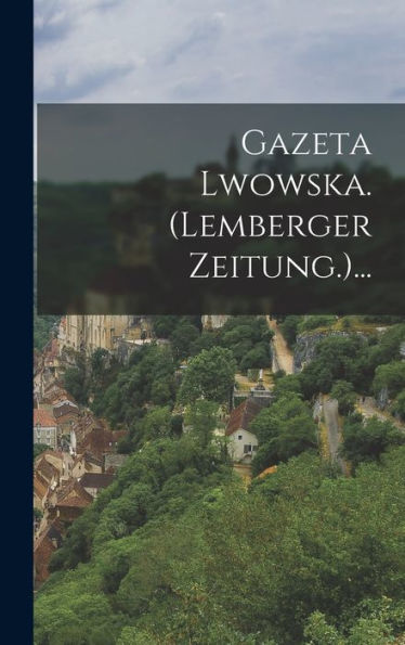 Gazeta Lwowska. (Lemberger Zeitung.)... (Polish Edition)