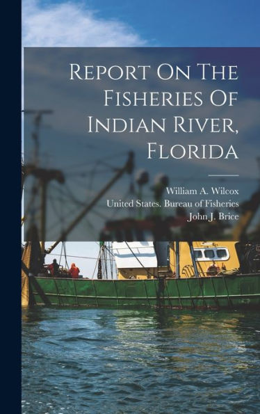 Report On The Fisheries Of Indian River, Florida