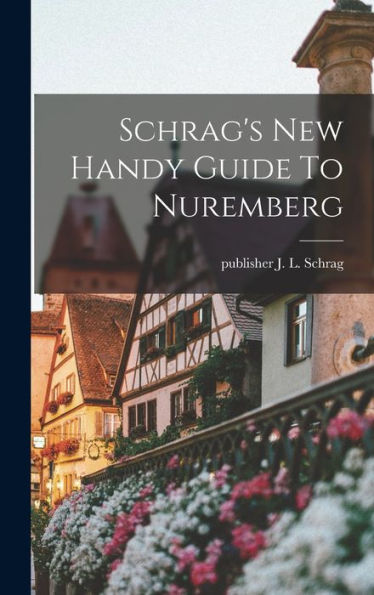 Schrag's New Handy Guide To Nuremberg