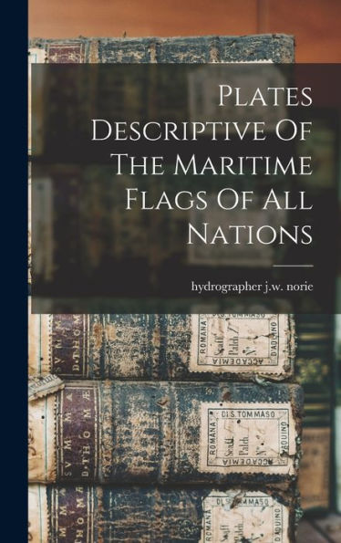 Plates Descriptive Of The Maritime Flags Of All Nations