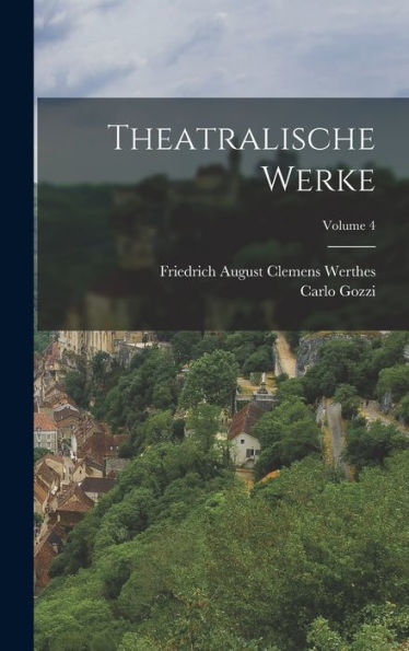 Theatralische Werke; Volume 4 (German Edition)