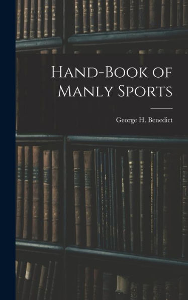 Hand-Book Of Manly Sports