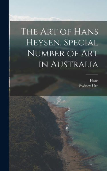 The Art Of Hans Heysen. Special Number Of Art In Australia
