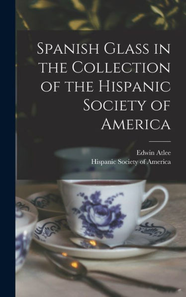 Spanish Glass In The Collection Of The Hispanic Society Of America