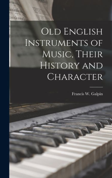 Old English Instruments Of Music, Their History And Character