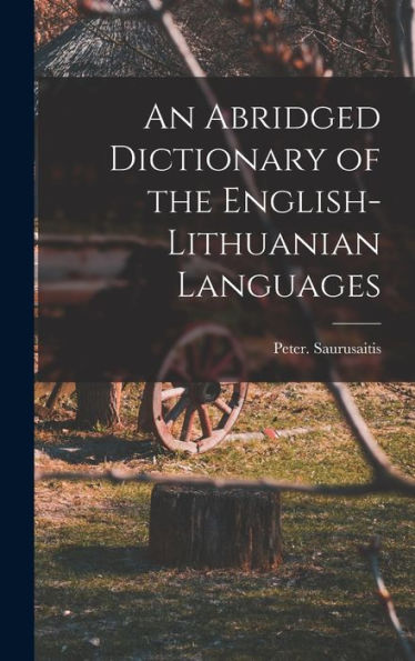 An Abridged Dictionary Of The English-Lithuanian Languages