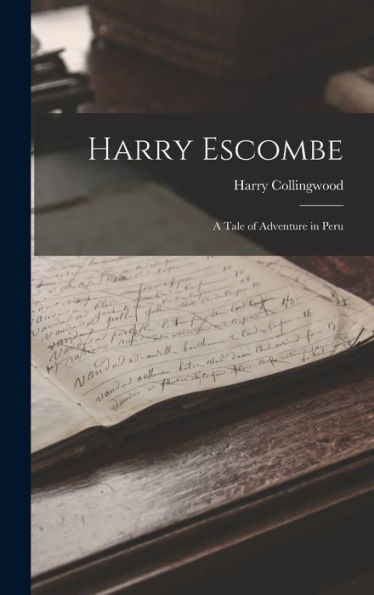 Harry Escombe: A Tale Of Adventure In Peru