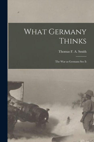 What Germany Thinks: The War As Germans See It