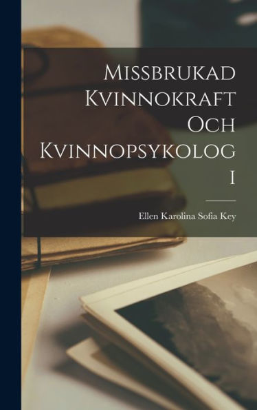 Missbrukad Kvinnokraft Och Kvinnopsykologi (Swedish Edition)