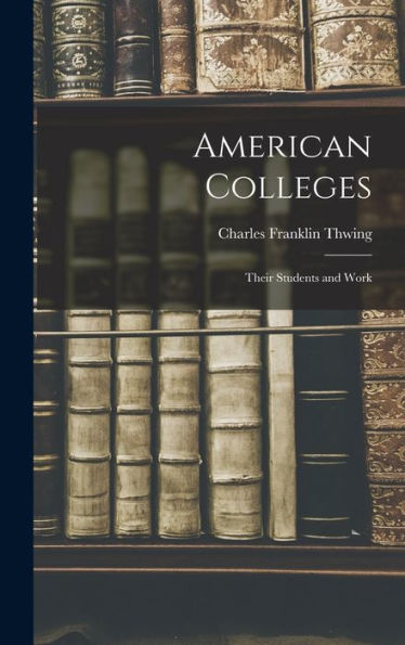 American Colleges: Their Students And Work
