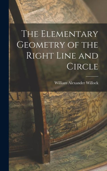 The Elementary Geometry Of The Right Line And Circle