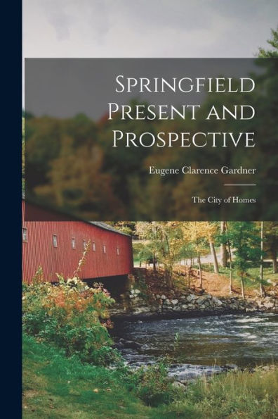 Springfield Present And Prospective: The City Of Homes