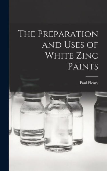 The Preparation And Uses Of White Zinc Paints