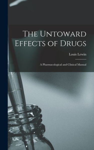 The Untoward Effects Of Drugs: A Pharmacological And Clinical Manual
