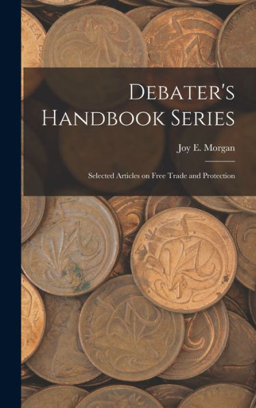 Debater's Handbook Series: Selected Articles On Free Trade And Protection
