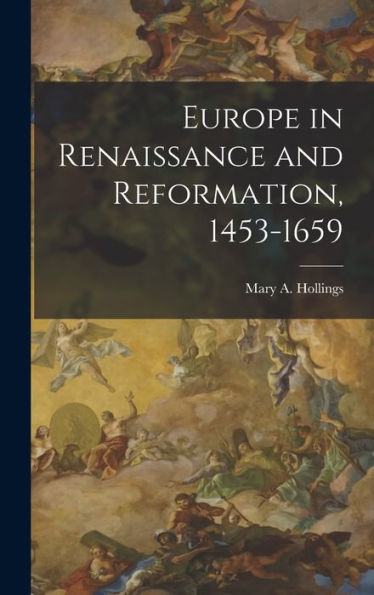 Europe In Renaissance And Reformation, 1453-1659