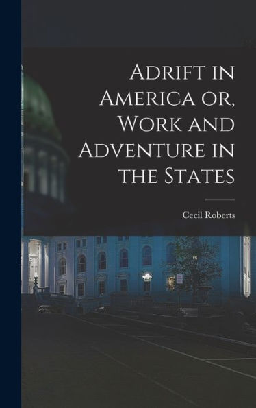 Adrift In America Or, Work And Adventure In The States