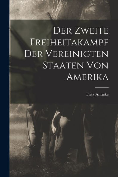 Der Zweite Freiheitakampf Der Vereinigten Staaten Von Amerika