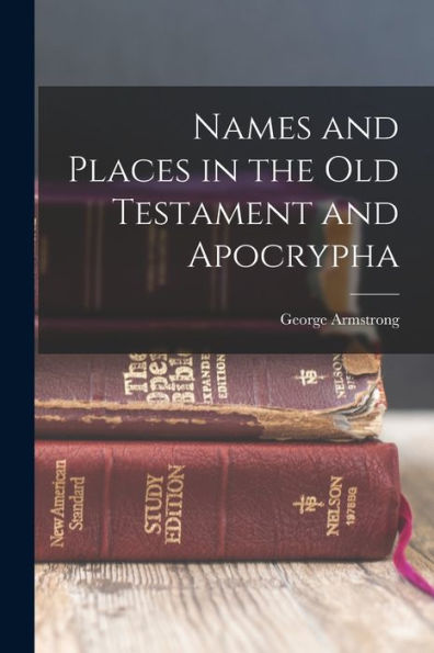 Names And Places In The Old Testament And Apocrypha