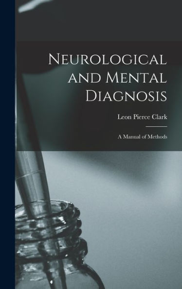 Neurological And Mental Diagnosis: A Manual Of Methods