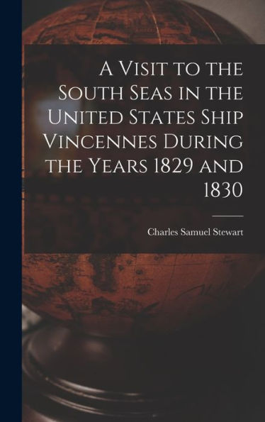 A Visit To The South Seas In The United States Ship Vincennes During The Years 1829 And 1830
