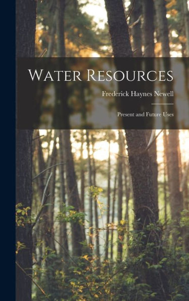 Water Resources: Present And Future Uses
