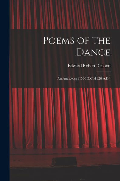 Poems Of The Dance: An Anthology (1500 B.C.-1920 A.D.)