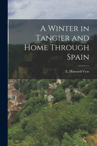 A Winter In Tangier And Home Through Spain